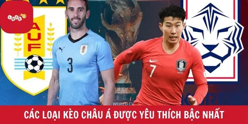 Các loại kèo châu Á được yêu thích bậc nhất 